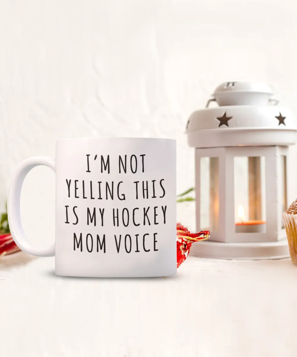 Hockey Mom Mug, Senior Hockey Mom Gift, I'm Not Yelling This is My Hockey Mom Voice Coffee Cup