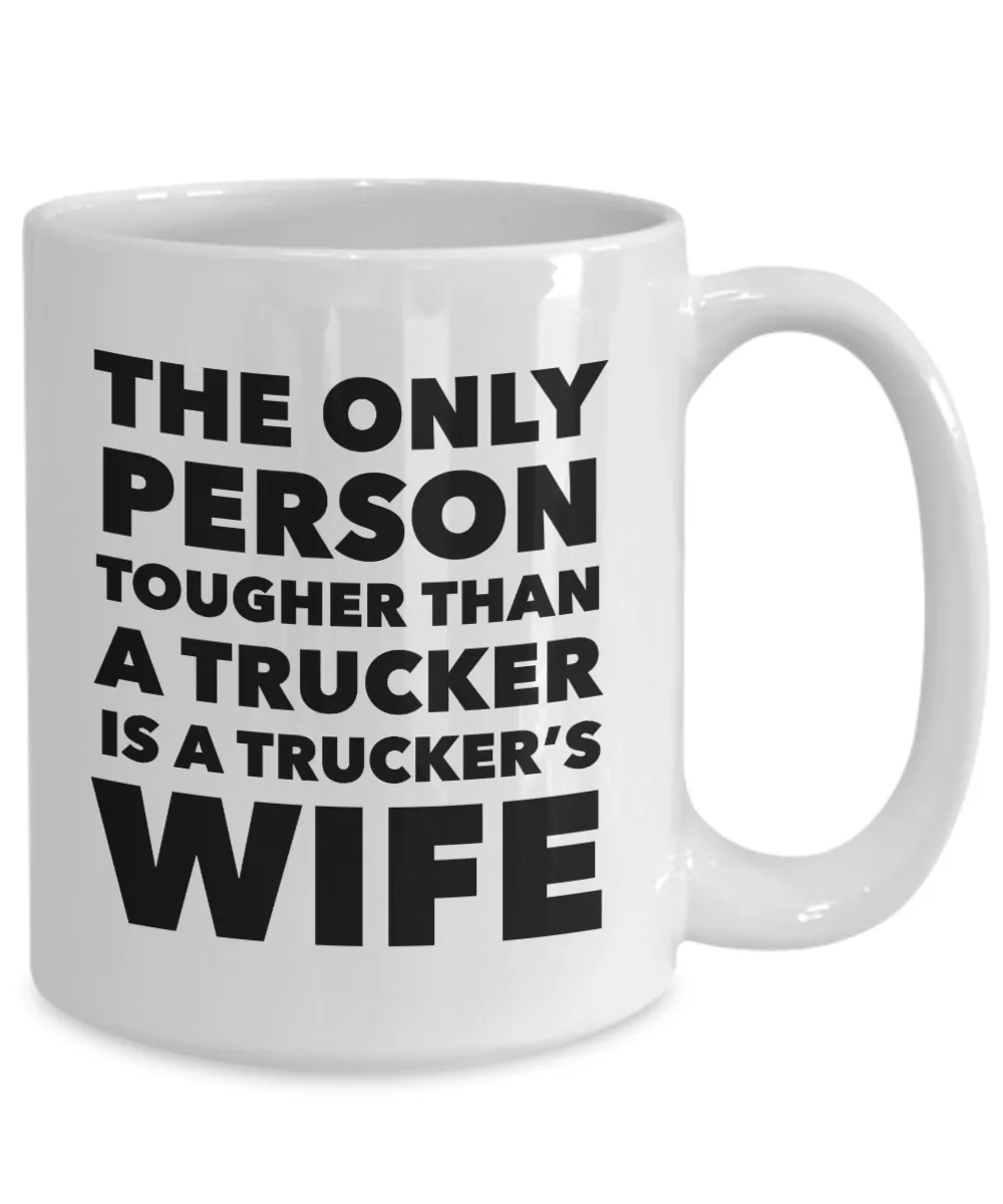 The Only Thing Tougher Than a Trucker is a Trucker's Wife Gift Mug Ceramic Coffee Cup﻿