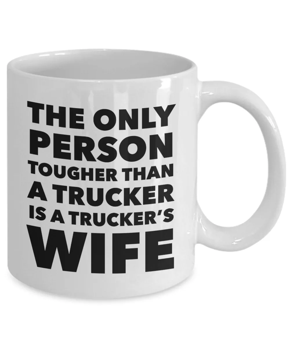 The Only Thing Tougher Than a Trucker is a Trucker's Wife Gift Mug Ceramic Coffee Cup﻿